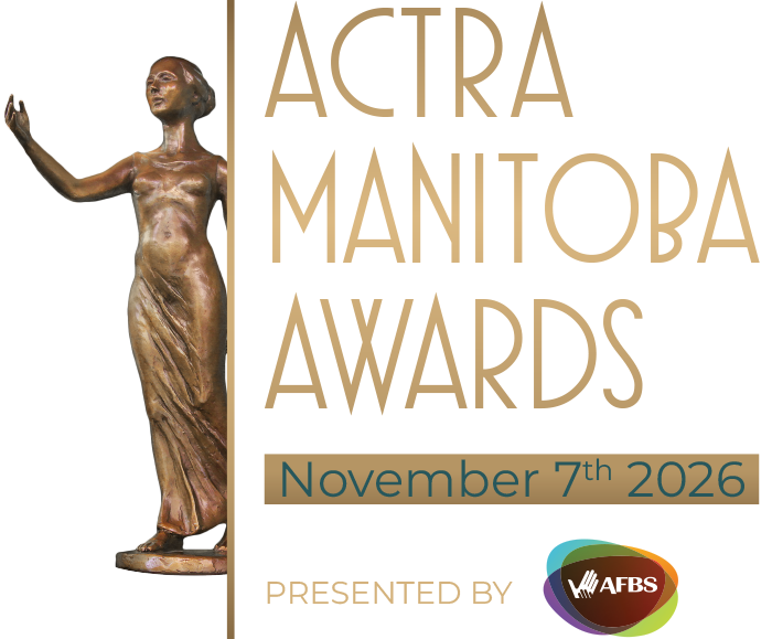 8th ACTRA Manitoba Awards - November 7th, 2026 - Presented by AFBS